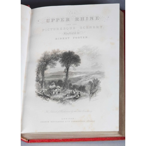 7 - MAYHEW (HENRY) AND FOSTER (BIRKET ILLUSTRATOR), The Upper Rhine and Its Picturesque Scenery, 1 vol, ... 