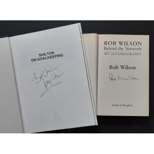 45 - AUTOGRAPHED BOOKS, circa 2000, Signed Goalkeeper Books  Bob Wilson my autobiography Behind The Netw... 