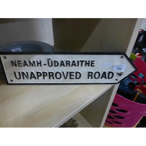 104 - CAST UNAPPROVED ROAD SIGN