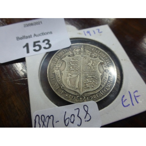 153 - 1912 GEORGE V HALF CROWN EF