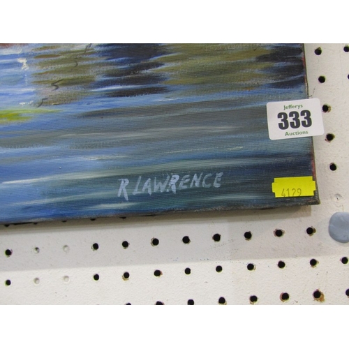 333 - R. LAWRENCE, signed painting on canvas 