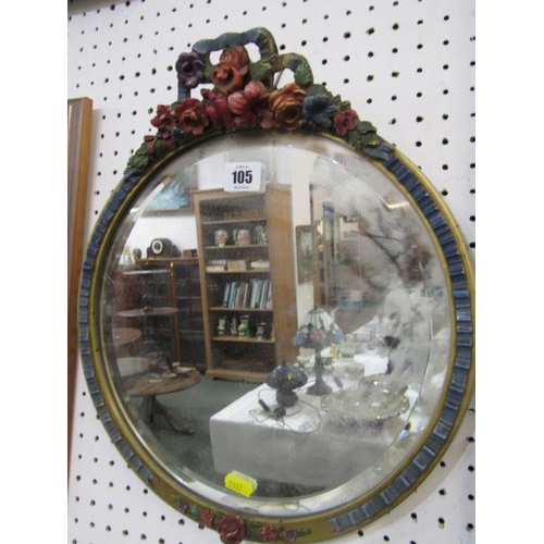 105 - ANTIQUE MIRRORS, floral and ribbon crested circular bevel edged barbola wall mirror, together with E... 