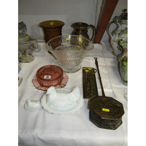 19 - CUT GLASS FRUIT BOWL, milk glass hen basket, glass butter dish chestnut roaster etc.