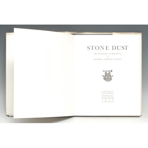 4199 - Straus (Lenore Thomas), Stone Dust: The Autobiography of a Stone Carving, limited edition signed by ... 