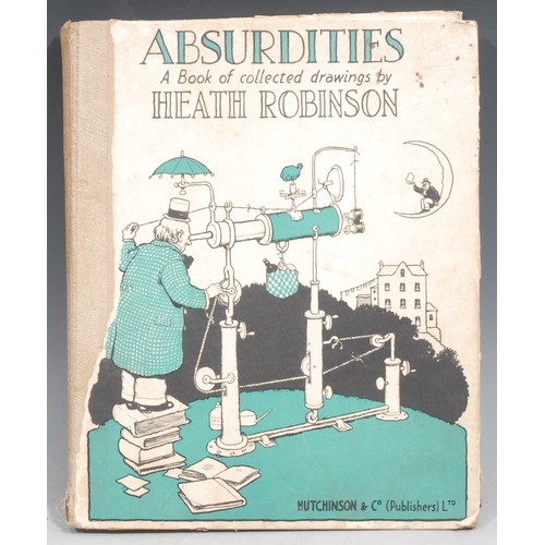 1030 - William Heath Robinson, Absurdities, A Book of Collected Drawings by Heath Robinson, Hutchinson & Co... 