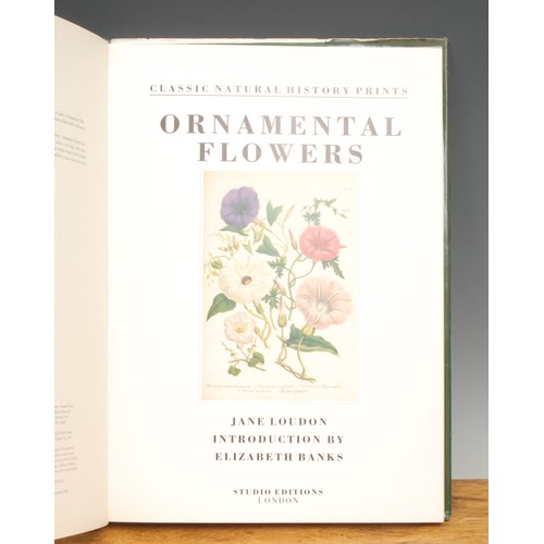 2962 - Loudon (Jane) Ornamental Flowers, Classic Natural History Prints, London, Studio 1991, small folio 1... 
