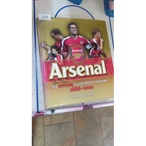 112 - Hardcover edition of **Arsenal: The Official Illustrated History (1886–2010)** with a foreword by Ar... 