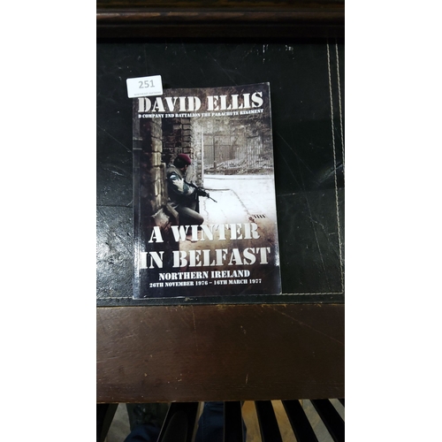 251 - **A Winter in Belfast** by David Ellis. Firsthand account of the 2nd Battalion Parachute Regiment’s ... 