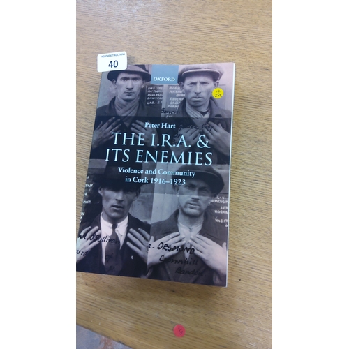 40 - Peter Hart, The I.R.A. & Its Enemies: Violence and Community in Cork 1916–1923, Oxford University Pr... 