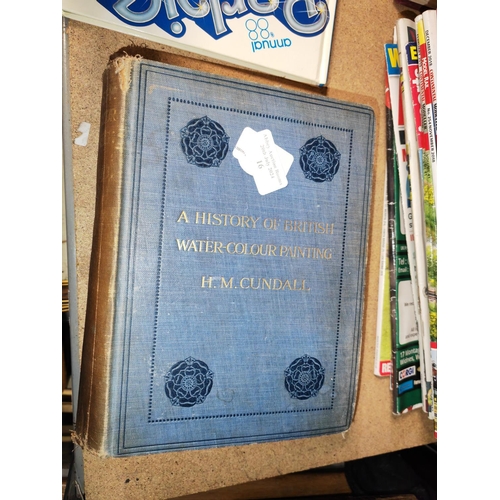 16 - The History Of British Watercolour Painting By H.M. Cundall Dated 1908