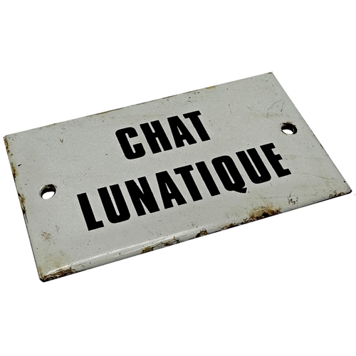 1022 - One for the cat lovers - a small white enamel sign with black font entitled 'Chat Lunatique' 
10cm x... 