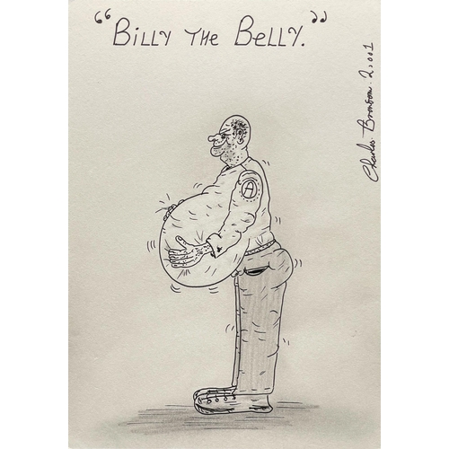 458 - Charles Bronson - 'Billy The Belly', signed and dated 2001, pen and ink, 21 x 15cm