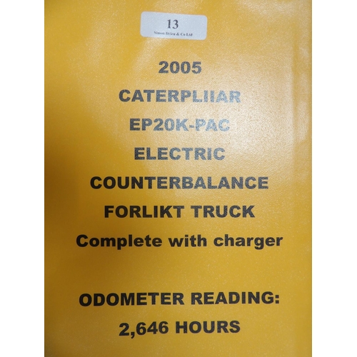 13 - A 2005 Caterpillar EP20K-PAC electric counterbalance forklift truck, odometer reading 2,646 hours co... 