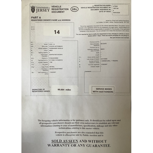14 - A 2007 Honda Civic 1.8 five door hatchback J77833 (petrol/manual), odometer reading 99,664 miles