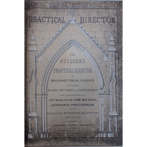 629 - THE BUILDER'S PRACTICAL DIRECTOR Rebound but otherwise in original condition, 1855, with a bound cop... 