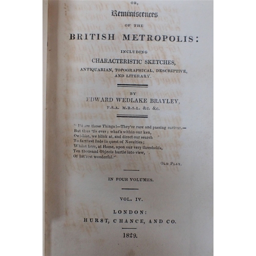 645 - EDWARD WEDLAKE BRAYLEY, LONDINIANA Reminiscences of thr British Metropolis, London 1829, 4 vols