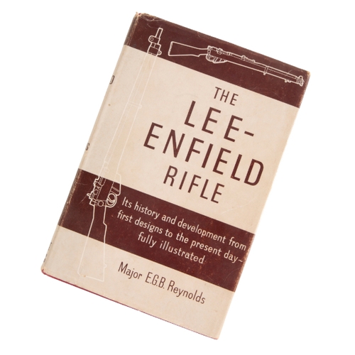 598 - THE LEE-ENFIELD RIFLE by Major E.G.B Reynolds, its history and development from first designs to the... 