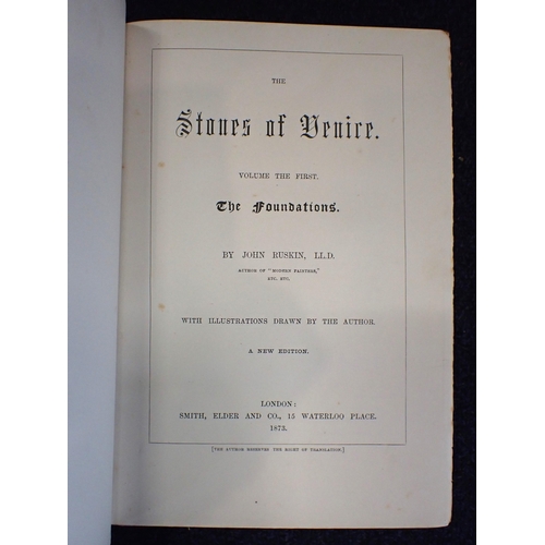 553a - JOHN RUSKIN: THE STONES OF VENICE, NEW EDITION 1873-4 Smith, Elder and Co, edition of 1500, signed t... 