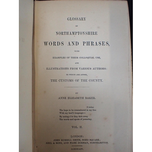 606 - ANNE ELIZABETH BAKER: 'GLOSSARY OF NORTHAMPTONSHIRE WORDS AND PHRASES London, John Russell Smith 185... 