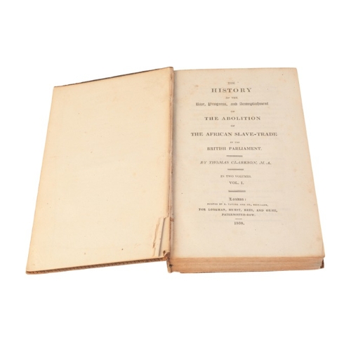 349 - CLARKSON, THOMAS: 'THE HISTORY OF THE RISE, PROGRESS AND ACCOMPLISHMENT OF THE ABOLITION OF THE AFRI... 