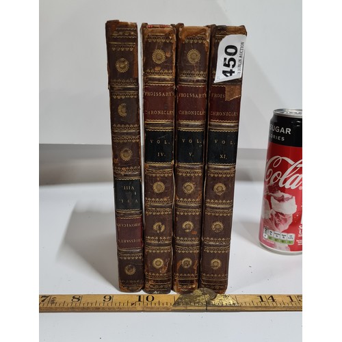 450 - Four leather bound volumes of Froissarts Chronicles published in 1806.