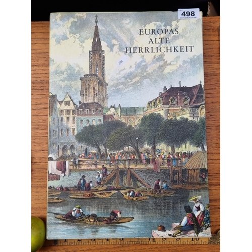 498 - A large hardback, copy of Europas Alite Herrlichtkeit, with a beautifully illustrated slip case. Pub... 