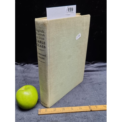 159 - English, Scottish and Irish Table Glass, From the Sixteenth Century to 1820 by G. Bernard Hughes, Pu... 