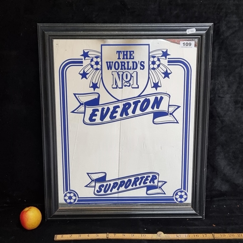 109 - The worlds number 1 Everton supported mirror. Mm: 59 cm x 48 cm.