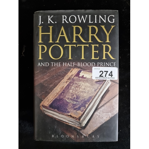 274 - A first edition copy of the book entitled: ''Harry Potter and the Half-Blood Prince'' by J.K. Rowlin... 