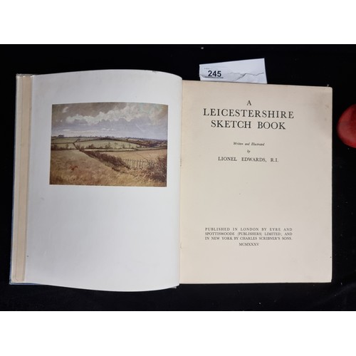 245 - A first edition hardback copy of the book ''A Leicestershire Sketchbook''. Written and illustrated b... 