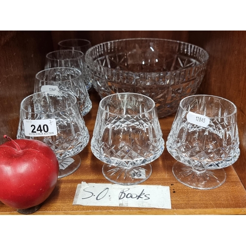 240 - A cut crystal set of six stemmed brandy glasses. With a stunning Waterford Crystal fruit bowl.