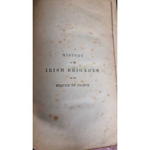 166 - A hardback antique book titled ''The History of the Irish Brigades in the Service of France'' Writte... 