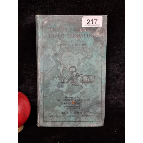 217 - A vintage hardback edition of 'The Elements of Rifle Shooting' by Major J. A. Barlow. Published by G... 