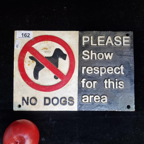 162 - A cast metal wall plague reading ''No Dogs, Please Show Respect For This Area'' - Handpainted.