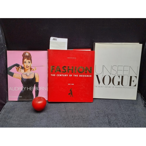 285 - Three large hardback books of fashion interest including 'Unseen Vogue', 'Fashion the Century of the... 