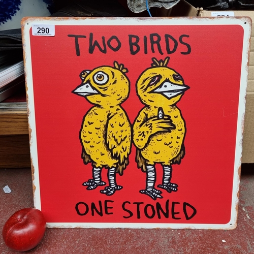 290 - A humorous metal wall sign illustrated with two characterful birds.