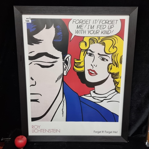 104 - A high quality print of a Roy Lichenstein painting titled 'Forget it! Forget me!'. Housed in a black... 