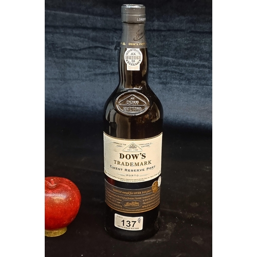 137 - A sealed 75cl bottle of Dow's Trademark Finest Reserve Port Porto.