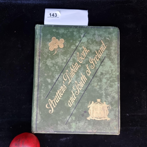 143 - An antique hardback book titled 'Strattens' Dublin, Cork, and South of Ireland' dating to 1892 and p... 