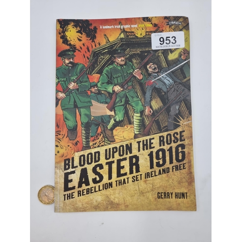 953 - A first edition comic book titled 'Blood Upon the Rose Easter 1916 The Rebellion That Set Ireland Fr... 