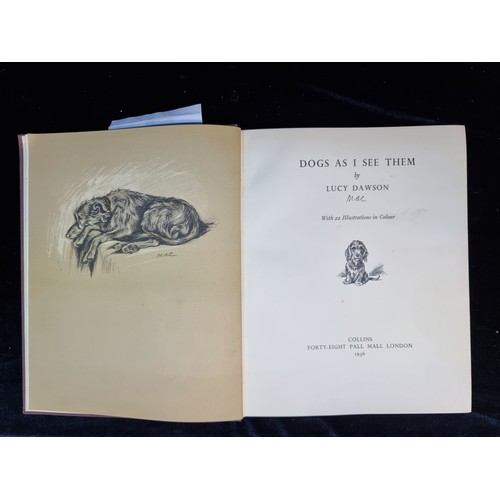 180 - A hardback book titled 'Dogs As I See Them' by Lucy Dawson dating to 1936 and published by Collins o... 