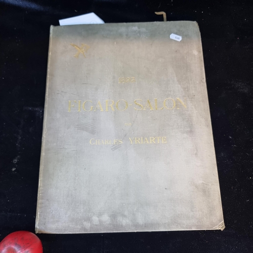 91 - A 20th century book titled '1893 Figaro-Salon' by Charles Yriarte. Published in 1893 by Goupil & C. ... 