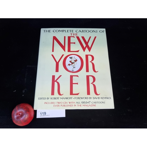 119 - A hardback book titled 'The complete cartoons of The New Yorker', includes two CDs with all 68,647 c... 