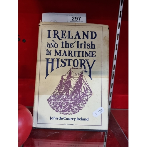 297 - A very interesting hardback book titled 'Ireland and the Irish in Maritime History' by John de Courc... 