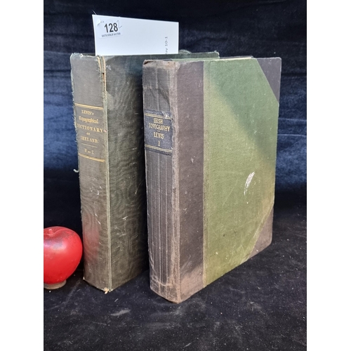 128 - A complete set of volumes I & II of 'Topographical Dictionary of Ireland'. Published 1837 by S. Lewi... 