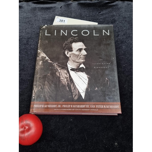 381 - An interesting 1992 First Edition hardback book titled 'Lincoln - An Illustrated Biography'. Include... 