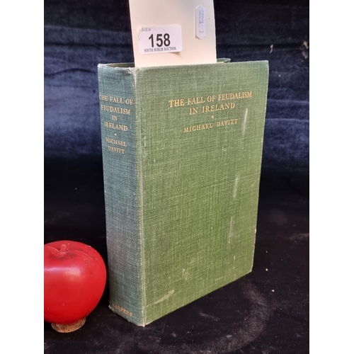 158 - An interesting hardback book titled 'The Fall of Feudalism in Ireland' by Michael Davitt. Published ... 