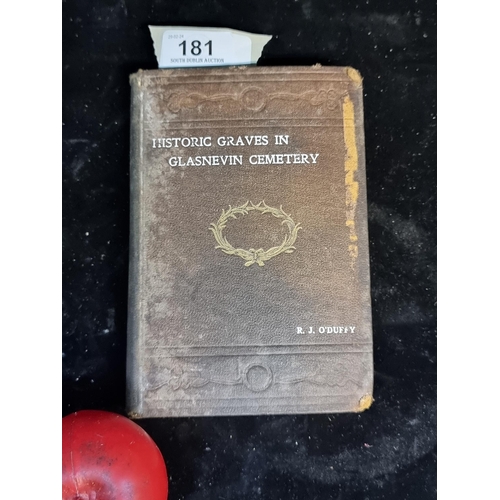 181 - An antique hardback book titled 'Historic Graves in Glasnevin Cemetery' by R. J. O'Duffy. Published ... 