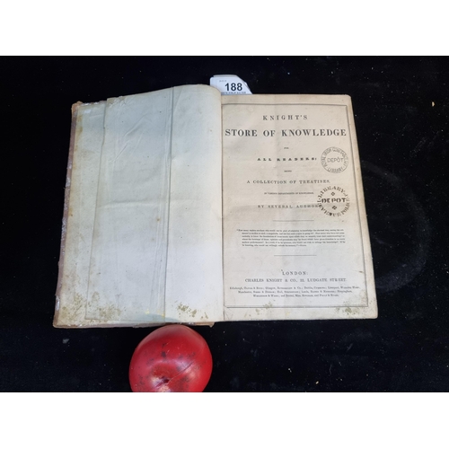 188 - An antique hardback book titled 'Knight's store of knowledge for all readers: being a collection of ... 