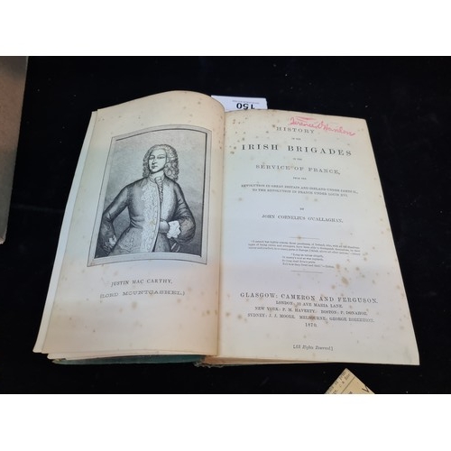 150 - A fascinating antique hardback book titled 'History of the Irish Brigades in the Service of France b... 